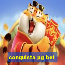 conquista pg bet